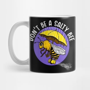 Don't be a Salty Bee Mug